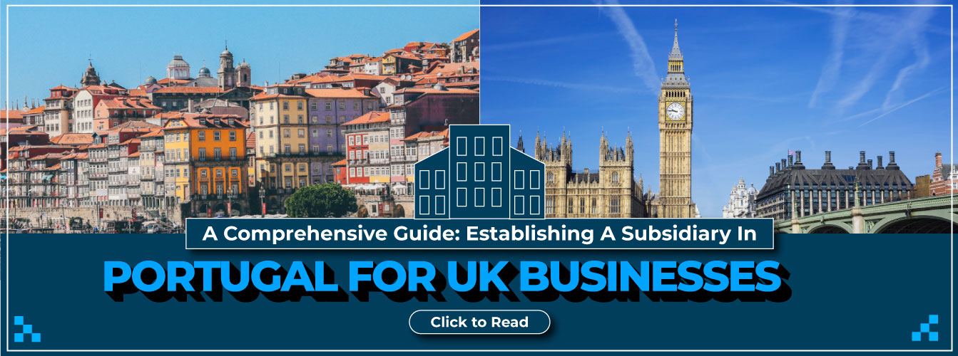 Comprehensive-Guide_Establishing-a-Subsidiary-in-Portugal-for-UK-Businesses